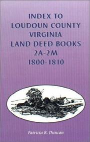 Cover of: Index to Loudoun County, Virginia land deed books 2A-2M, 1800-1810 by Patricia B. Duncan