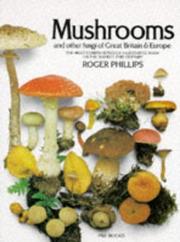 Mushrooms and other fungi of Great Britain and Europe by Roger Phillips
