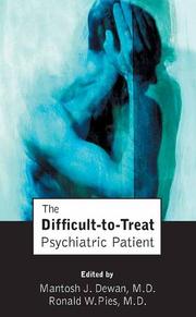 Cover of: The Difficult-to-Treat Psychiatric Patient | Mantosh J., M.D. Dewan