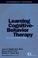 Cover of: Learning Cognitive-Behavior Therapy