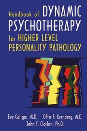 Handbook of dynamic psychotherapy for higher level personality pathology by Eve Caligor, Otto F. Kernberg, John F. Clarkin
