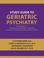Cover of: Study Guide to Geriatric Psychiatry