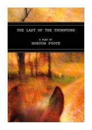 Cover of: The last of the Thorntons by Horton Foote