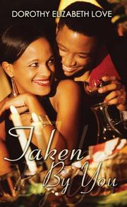 Cover of: Taken by You (Indigo: Sensuous Love Stories) by Dorothy Elizabeth Love