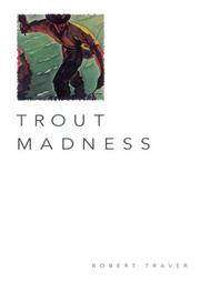 Cover of: Trout Madness by Robert Traver, Robert Traver