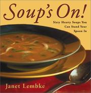 Cover of: Soup's On!: Sixty Hearty Soups You Can Stand Your Spoon In