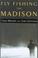 Cover of: Fly Fishing the Madison