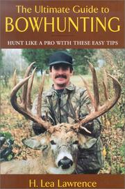 Cover of: The Ultimate Guide to Bowhunting: Hunt Like a Pro with These Easy Tips