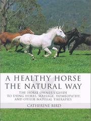 Cover of: A Healthy Horse the Natural Way: A Horse Owner's Guide to Using Herbs, Massage, Homeotherapy, and Other Natural Therapies
