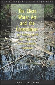 Cover of: The Clean Water Act and the Constitution: legal structure and the public's right to a clean and healthy environment