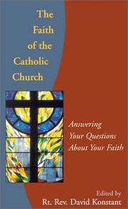 Cover of: The Faith of the Catholic Church: Answering Your Questions about Your Faith
