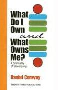 Cover of: What Do I Own and What Owns Me?: Spirituality of Stewardship