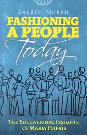 Fashioning A People Today by Gabriel Moran