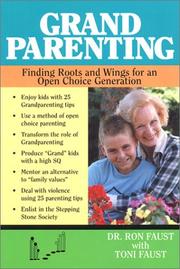 Cover of: Grand parenting: finding roots and wings for an open choice generation