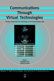 Cover of: Communications Through Virtual Technologies: Identity, Community, and Technology in the Communication Age (Emerging Communication: Studies in New Technologies ... and Practices in Communication, 1) | 