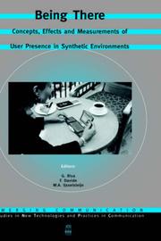 Cover of: Being There: Concepts, Effects and Measurements of User Presence in Synthetic Environments (Emerging Communication: Studies in New Technologies and Practices in Communication, Vol. 5)