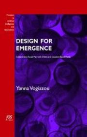 Cover of: Design for Emergence:  Collaborative Social Play with Online and Location-Based Media, Volume 153 Frontiers in Artificial Intelligence and Applications