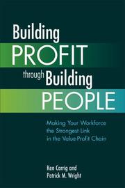 Cover of: Building Profit Through Building People: Making Your Workforce the Strongest Link in the Value-Profit Chain