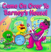 Cover of: Come on over to Barney's house!