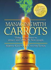 Cover of: Managing with Carrots  by Chester Elton, Adrian Gostick