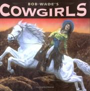 Cover of: Bob Wade's cowgirls by Bob "Daddy-O" Wade, Bob "Daddy-O" Wade