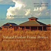 Natural timber frame homes by Wayne J. Bingham, Wayne Bingham, Jerod Pfeffer