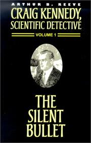 Cover of: The Silent Bullet (Craig Kennedy, Scientific Detective) by Arthur B. Reeve