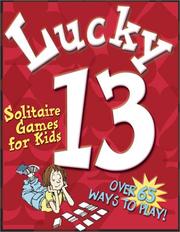 Cover of: Lucky 13: Solitaire Games For Kids