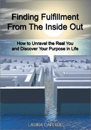 Cover of: Finding Fulfillment from the Inside Out: How to Unravel the Real You and Discover Your Purpose in Life