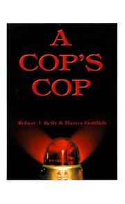 Cover of: A Cop's Cop by Robert J. Kelly, Harvey Gottlieb