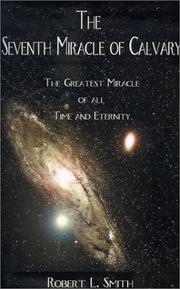 Cover of: The Seventh Miracle of Calvary: The Greatest Miracle of All Time and Eternity