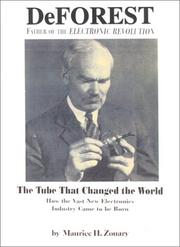 Cover of: DeForest, father of the electronic revolution: the tube that changed the world : how the vast new electronics industry came to be born