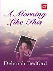 Cover of: A morning like this by Deborah Bedford