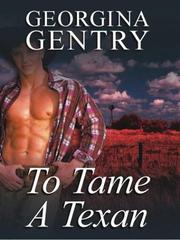 Cover of: To tame a Texan by Georgina Gentry