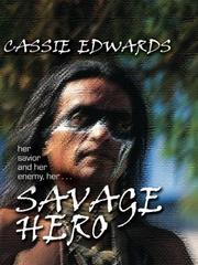 Cover of: Savage hero by Cassie Edwards