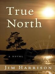 Cover of: True north by Jim Harrison