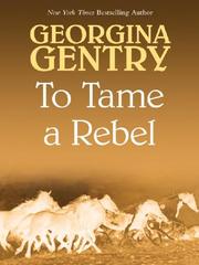 To tame a rebel by Georgina Gentry