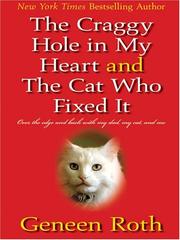 Cover of: The craggy hole in my heart & the cat who fixed it: over the edge and back with my cat, my dad, and me