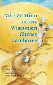 Cover of: Mitt & Minn at the Wisconsin Cheese Jamboree (Mitt & Minn) by Kathy-Jo Wargin