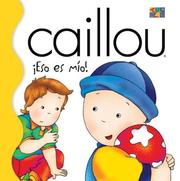 Cover of: Caillou Eso Es Mio! (Caillou (Spanish)) by Joceline Sanschagrin