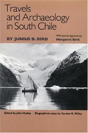 Cover of: Travels and Archaeology in South Chile by Junius B. Bird