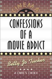 Confessions of a movie addict by Betty Jo Tucker