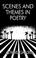 Cover of: Scenes and Themes in Poetry