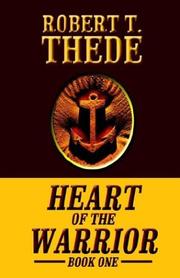 Cover of: Heart of the Warrior by Robert T. Thede, Robert T. Thede