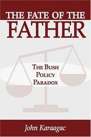 Cover of: The fate of the father: the Bush policy paradox