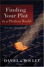 Cover of: Finding Your Plot in a Plotless World by Daniel de Roulet