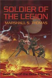Cover of: Soldier of the Legion (Beta 3 Series, 1) by Marshall S. Thomas