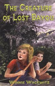 Cover of: The Creature of Lost Bayou | Winnie Wackwitz