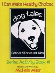 Cover of: I Can Make Healthy Choices: Dog Tales, Cancer Stories For Kids