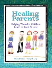 Cover of: Healing Parents: Helping Wounded Children Learn to Trust & Love